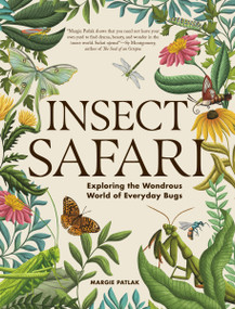 Insect Safari (Exploring the Wondrous World of Everyday Bugs) by Margie Patlak, 9781523533060