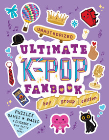Unauthorized Ultimate K-Pop Fanbook: Boy Group Edition (Puzzles, Games, Biases, Stickers, Fun Facts, and more!) by Workman Publishing, 9781523536191