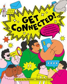 Get Connected! (The Story of Communication from Hieroglyphics to Body Language) by Kay Barnham, Emans, 9781525315053
