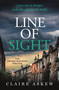 Line of Sight (A tense and twisty crime thriller that you won't be able to put down, from the prizewinning DI Birch series) by Claire Askew, 9781529348392