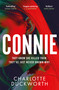 Connie (An unputdownable thriller with a twist that will keep you guessing) by Charlotte Duckworth, 9781529430639