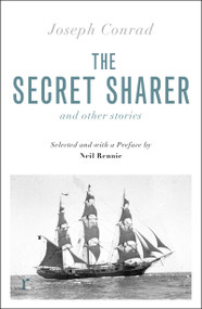 The Secret Sharer and Other Stories (riverrun editions) (Selected and with an Introduction by Neil Rennie) by Joseph Conrad, 9781529432480