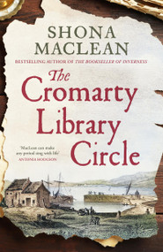The Cromarty Library Circle (From the author of The Bookseller of Inverness comes an atmospheric and immersive historical nove) by Shona MacLean, 9781529445497