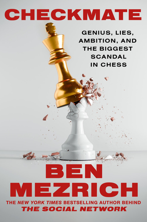 Checkmate (Genius, Lies, Ambition, and the Biggest Scandal in Chess) by Ben Mezrich, 9781538773031