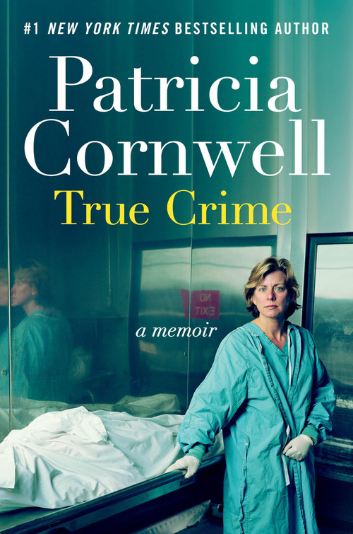 True Crime (A Memoir) by Patricia Cornwell, 9781538778449
