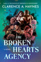 The Broken Hearts Agency (A Novel) by Clarence A. Haynes, 9781538780435