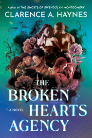 The Broken Hearts Agency (A Novel) by Clarence A. Haynes, 9781538780435
