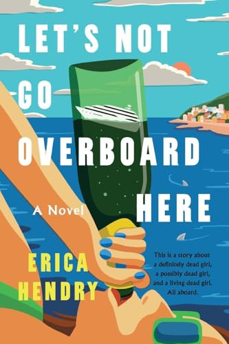 Let's Not Go Overboard Here (A Novel) - 9781538783382 by Erica Hendry