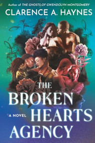 The Broken Hearts Agency (A Novel) - 9781538783603 by Clarence A. Haynes