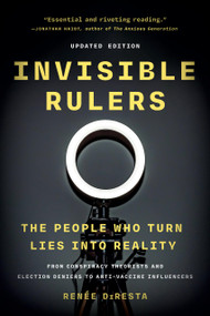 Invisible Rulers (The People Who Turn Lies into Reality) - 9781541703384 by Renée DiResta, 9781541703384