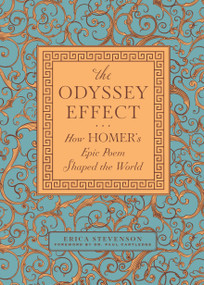 The Odyssey Effect (How Homer's Epic Poem Shaped the World) by Erica Stevenson, Dr. Dr. Paul Cartledge, 9781577158981