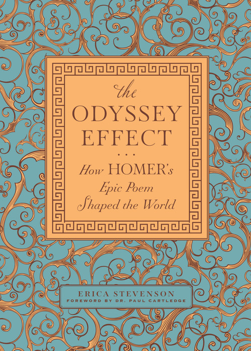 The Odyssey Effect (How Homer's Epic Poem Shaped the World) by Erica Stevenson, Dr. Dr. Paul Cartledge, 9781577158981