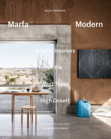 Marfa Modern (Artistic Interiors of the West Texas High Desert) by Helen Thompson, Casey Dunn, 9781580934732