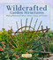 Wildcrafted Garden Structures (Making Bentwood Trellises, Arbors, Gates, and Fences) by Jim Long, 9781635869583