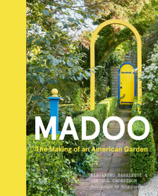 Madoo (The Making of an American Garden) by Alejandro Saralegui, Kendell Cronstrom, 9781643264196