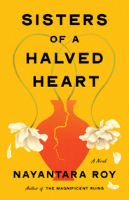 Sisters of a Halved Heart (A Novel) by Nayantara Roy, 9781643757698