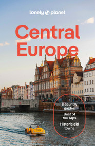 Lonely Planet Central Europe by Mark Baker, Marc Di Duca, Kata Fari, Kerry Walker, Luke Waterson, Nicola Williams, Barbara Woolsey, 9781743213964