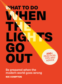 What to Do When the Lights Go Out (Be prepared when the modern world goes wrong) by Nic Compton, 9781805704300