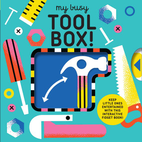 My Busy Tool Box! (A Playful Tool Book with Pages to Bang, Twist and Scratch!) by Design Eye, 9781805704935