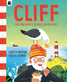 Cliff (The Man with a Seagull on his Head) by Gareth Hopkins, Alex Latimer, 9781836001812