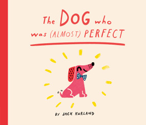 The Dog Who Was (Almost) Perfect by Jack Kurland, 9781836007753