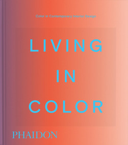 Living in Color (Color in Contemporary Interior Design) - 9781837291441 by Phaidon Editors, Stella Paul, India Mahdavi, 9781837291441