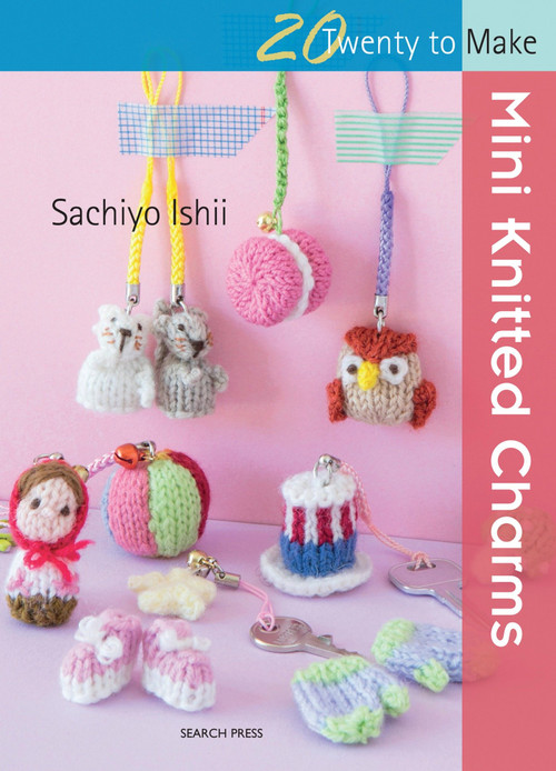 Mini Knitted Charms by Sachiyo Ishii, 9781782213758