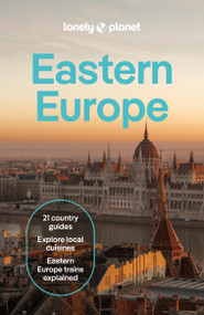 Lonely Planet Eastern Europe by Kata Fari, Mark Baker, Joel Balsam, Marc Di Duca, Peter Dragicevich, Anthony Ham, Anna Kaminski, Vesna Maric, Owen Morton, Anja Mutic, Leonid Ragozin, Brana Vladisavljevic, Luke Waterson, Angelo Zinna, 9781838693862