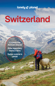 Lonely Planet Switzerland by Nicola Williams, Caroline Bishop, Marc Di Duca, Anthony Haywood, Simon Richmond, Kerry Walker, 9781838699604
