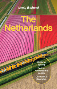 Lonely Planet The Netherlands by Guille Alvarez, Abigail Blasi, Mark Elliott, Catherine Le Nevez, Barbara Woolsey, Sara van Geloven, 9781838699697