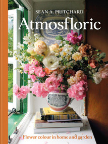 ATMOSFLORIC (Flower Colour in Home & Garden) by Sean A. Pritchard, 9781840919356