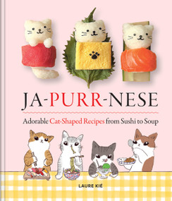 Ja-Purr-Nese (Adorable Cat-shaped Recipes from Sushi to Soup) by Laure Kié, 9781846016677