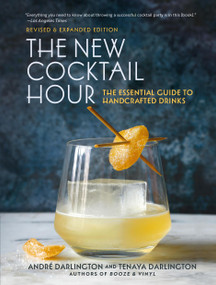 The New Cocktail Hour (The Essential Guide to Handcrafted Drinks (Revised & Expanded Edition)) by André Darlington, Tenaya Darlington, Jason Varney, 9798894142616