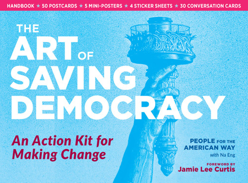 The Art of Saving Democracy (An Action Kit for Making Change) by People For the American Way, Jamie Lee Curtis, 9798897080137