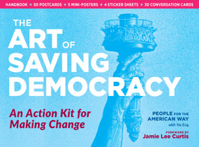 The Art of Saving Democracy (An Action Kit for Making Change) by People For the American Way, Jamie Lee Curtis, 9798897080137