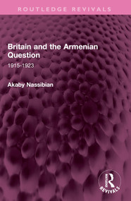Britain and the Armenian Question (1915-1923) by Akaby Nassibian, 9781032610436