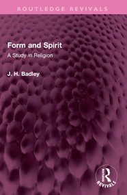Form and Spirit (A Study in Religion) by J.H. Badley, 9781032610320