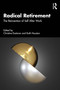 Radical Retirement (The Reinvention of Self After Work) by Christine Eastman, Kath Houston, 9781032902562