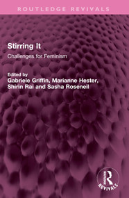 Stirring It (Challenges for Feminism) by Gabriele Griffin, Marianne Hester, Shirin Rai, Sasha Roseneil, 9781032611242