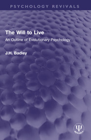 The Will to Live (An Outline of Evolutionary Psychology) by J.H. Badley, 9781032610368