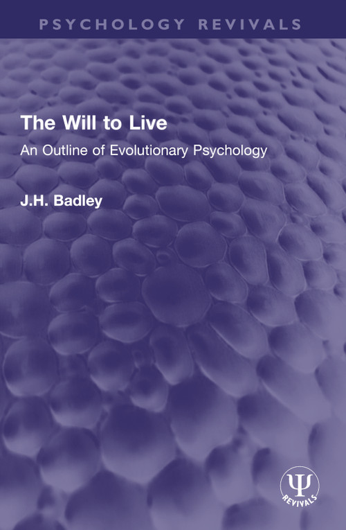 The Will to Live (An Outline of Evolutionary Psychology) by J.H. Badley, 9781032610368