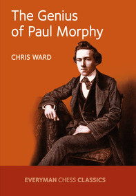 Genius of Paul Morphy by Chris Ward, 9781781943328