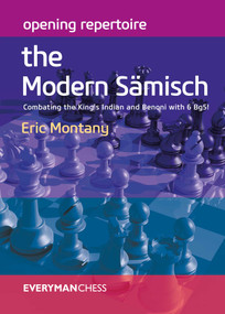 Opening Repertoire: The Modern Sämisch by Eric Montany, Matthew Sadler, 9781781944011