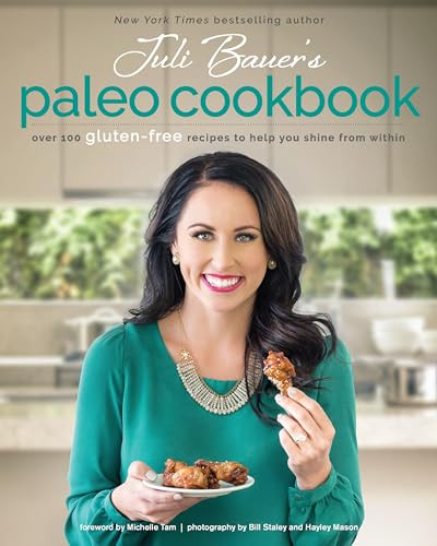 Juli Bauer's Paleo Cookbook (Over 100 Gluten-Free Recipes to Help You Shine from Within) by Juli Bauer, 9781628600773