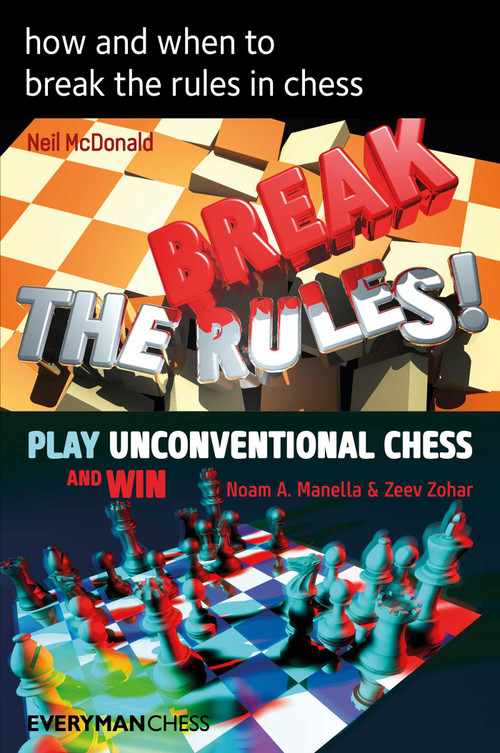 How and When to Break the Rules in Chess by Neil McDonald, Noam Manella, Zeev Zohar, 9781781945056