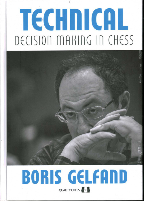 Technical Decision Making In Chess by Boris Gelfand, 9781784830656