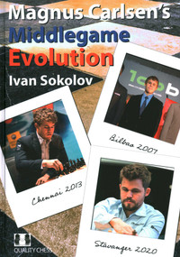 MAGNUS CARLSENS MIDDLEGAME EVOLUTION by Ivan Sokolov, 9781784831707