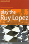Play the Ruy Lopez by Andrew Greet, 9781857444278