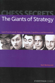Chess Secrets: The Giants of Strategy by Neil McDonald, 9781857445411