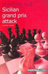 Starting Out: Sicilian Grand Prix Attack by Gawain Jones, 9781857445473
